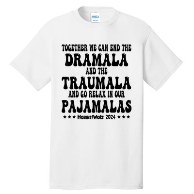 Together We Can End The Dramala And The Traumala Funny Quote Tall T-Shirt