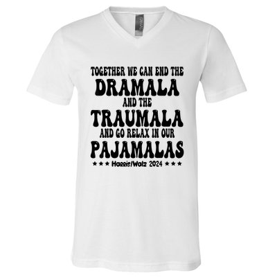 Together We Can End The Dramala And The Traumala Funny Quote V-Neck T-Shirt