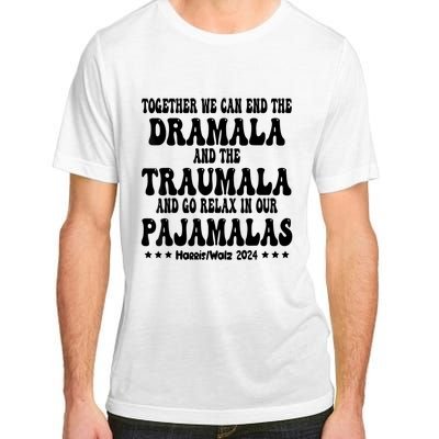 Together We Can End The Dramala And The Traumala Funny Quote Adult ChromaSoft Performance T-Shirt