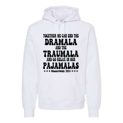 Together We Can End The Dramala And The Traumala Funny Quote Premium Hoodie