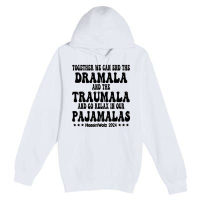 Together We Can End The Dramala And The Traumala Funny Quote Premium Pullover Hoodie