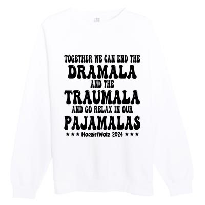 Together We Can End The Dramala And The Traumala Funny Quote Premium Crewneck Sweatshirt