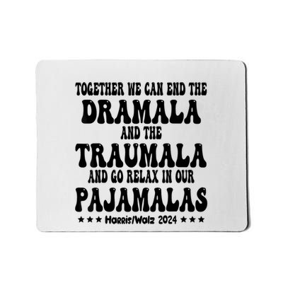 Together We Can End The Dramala And The Traumala Funny Quote Mousepad