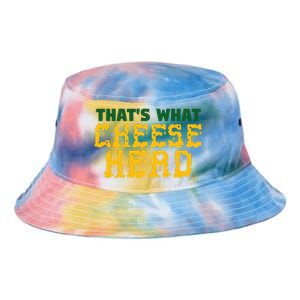 ThatS What Cheese Head Green And Gold She Said Tie Dye Newport Bucket Hat