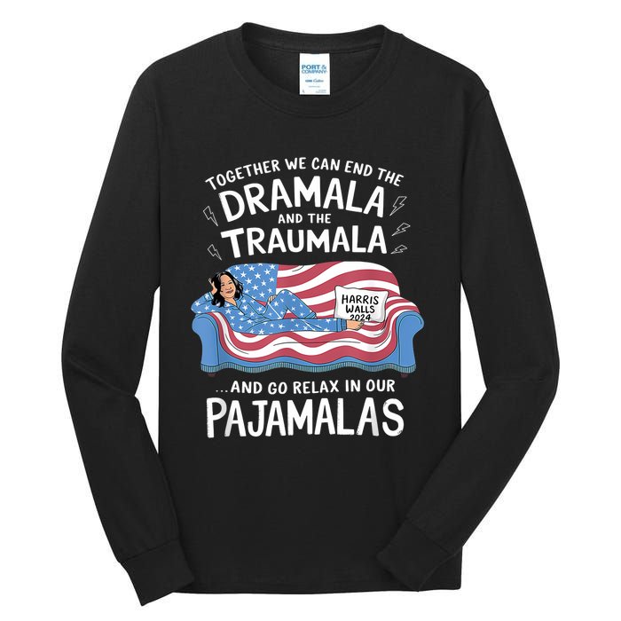 Together We Can End The Dramala And Traumala Pajamas Funny Tall Long Sleeve T-Shirt