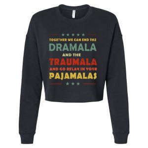 Together We Can End The Dramala And The Traumala Cropped Pullover Crew