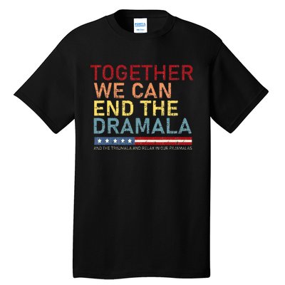 Together We Can End The Dramala Tall T-Shirt