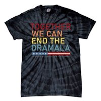 Together We Can End The Dramala Tie-Dye T-Shirt