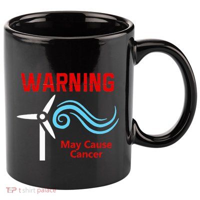 Trump Windmills Cause Cancer 11oz C Handle Ceramic Mug