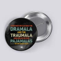 Together We Can End The Dramala And The Traumala Harris Walz Button