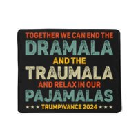 Together We Can End The Dramala And The Traumala Harris Walz Mousepad