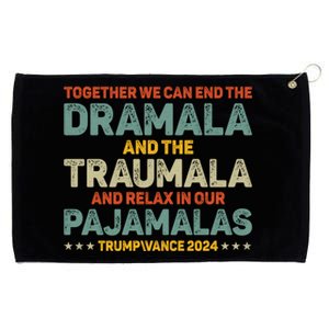 Together We Can End The Dramala And The Traumala Harris Walz Grommeted Golf Towel