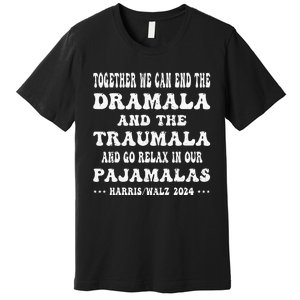 Together We Can End The Dramala Funny Pajamas Premium T-Shirt