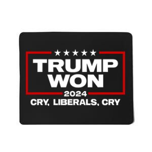 Trump Won Cry Liberals Cry 2024 Funny Patriotic Election Mousepad