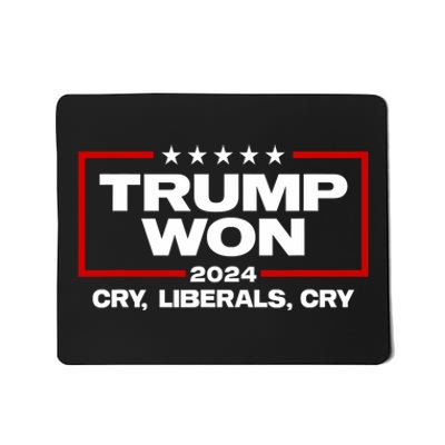 Trump Won Cry Liberals Cry 2024 Funny Patriotic Election Mousepad