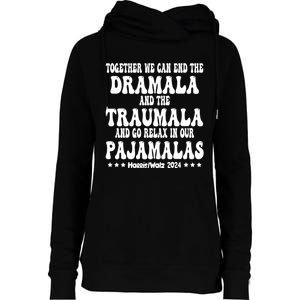 Together We Can End The Dramala And The Traumala Funny Quote Womens Funnel Neck Pullover Hood