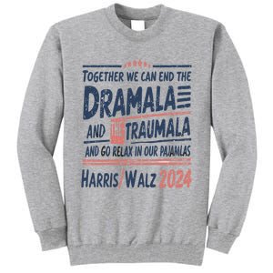 Together We Can End The Dramala And The Trauma And Go Relax Tall Sweatshirt