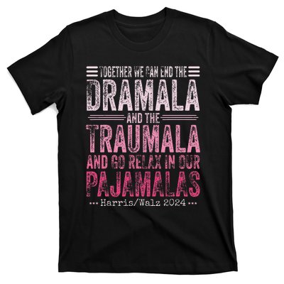 Together We Can End The Dramala And The Traumala Funny Gift T-Shirt