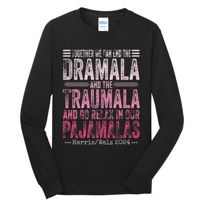 Together We Can End The Dramala And The Traumala Funny Gift Tall Long Sleeve T-Shirt