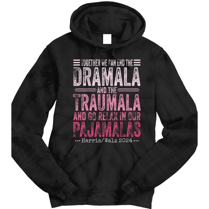 Together We Can End The Dramala And The Traumala Funny Gift Tie Dye Hoodie