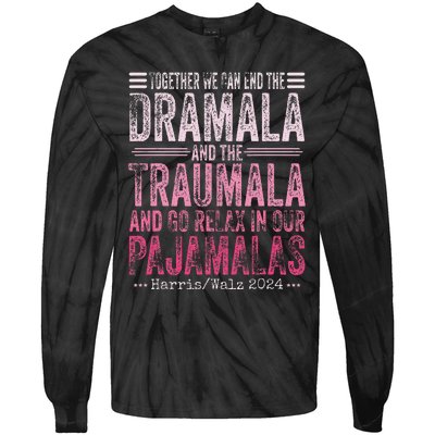 Together We Can End The Dramala And The Traumala Funny Gift Tie-Dye Long Sleeve Shirt