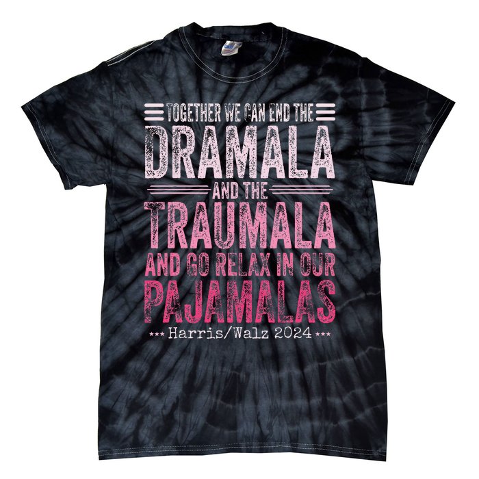 Together We Can End The Dramala And The Traumala Funny Gift Tie-Dye T-Shirt