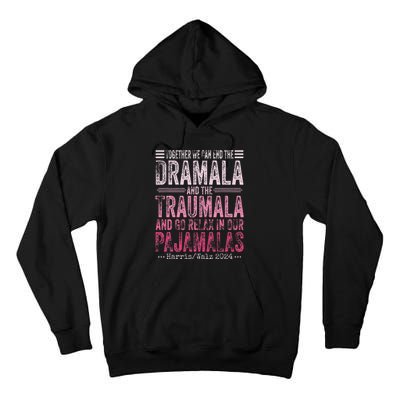 Together We Can End The Dramala And The Traumala Funny Gift Tall Hoodie