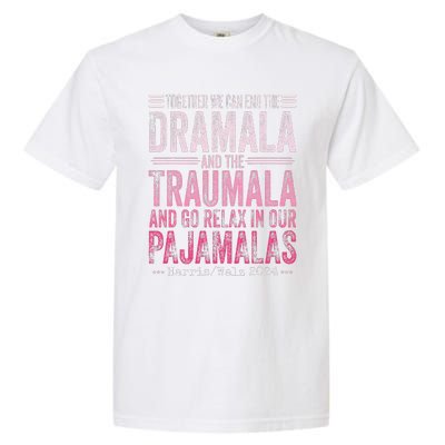 Together We Can End The Dramala And The Traumala Funny Gift Garment-Dyed Heavyweight T-Shirt