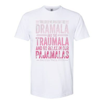 Together We Can End The Dramala And The Traumala Funny Gift Softstyle CVC T-Shirt