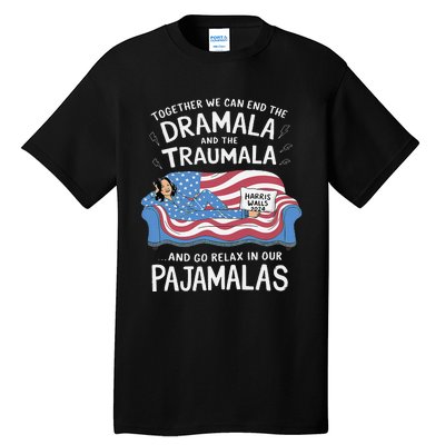 Together We Can End The Dramala And Traumala Pajamas Funny Tall T-Shirt