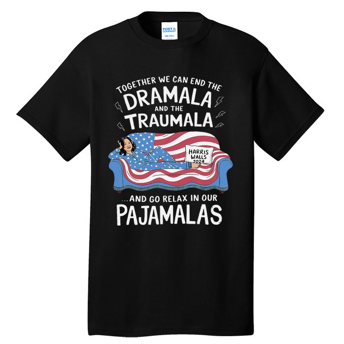 Together We Can End The Dramala And Traumala Pajamas Funny Tall T-Shirt