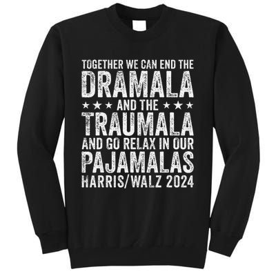 Together We Can End The Dramala And The Traumala Funny Quote Tall Sweatshirt