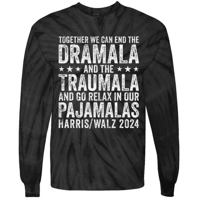 Together We Can End The Dramala And The Traumala Funny Quote Tie-Dye Long Sleeve Shirt