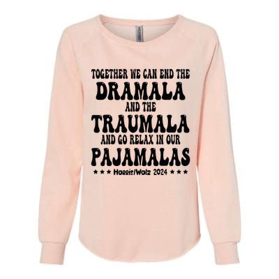 Together We Can End The Dramala And The Traumala Funny Quote Womens California Wash Sweatshirt