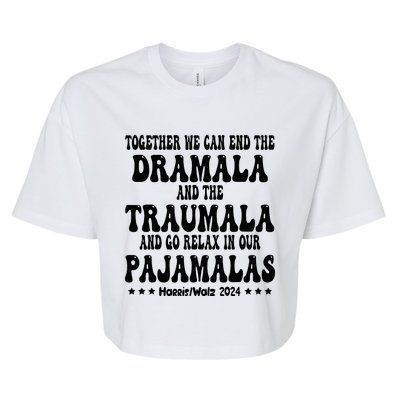 Together We Can End The Dramala And The Traumala Funny Quote Bella+Canvas Jersey Crop Tee