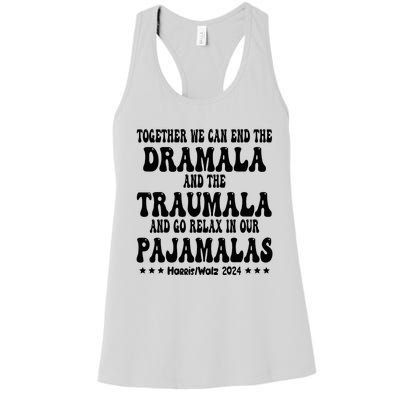 Together We Can End The Dramala And The Traumala Funny Quote Women's Racerback Tank