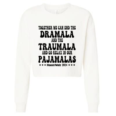 Together We Can End The Dramala And The Traumala Funny Quote Cropped Pullover Crew