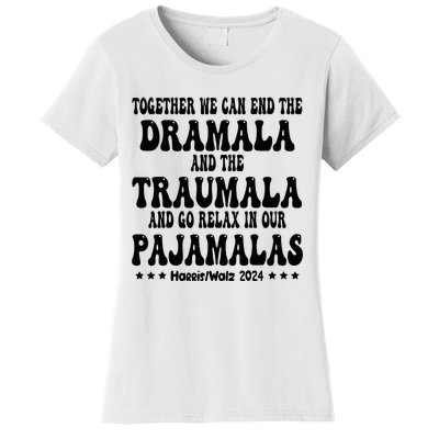 Together We Can End The Dramala And The Traumala Funny Quote Women's T-Shirt