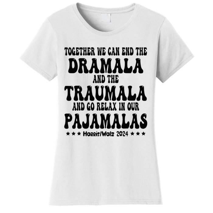 Together We Can End The Dramala And The Traumala Funny Quote Women's T-Shirt