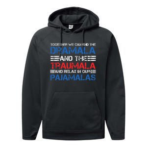 Together We Can End The Dramala And The Tramala Harris Qoute Performance Fleece Hoodie