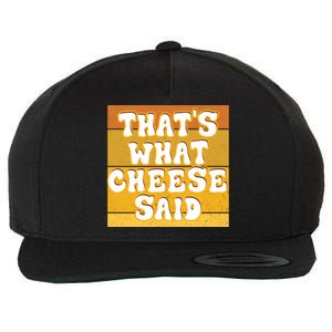 ThatS What Cheese Said Retro Wisconsin Cheese Pun Great Gift Wool Snapback Cap