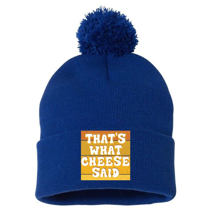 ThatS What Cheese Said Retro Wisconsin Cheese Pun Great Gift Pom Pom 12in Knit Beanie