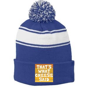 ThatS What Cheese Said Retro Wisconsin Cheese Pun Great Gift Stripe Pom Pom Beanie