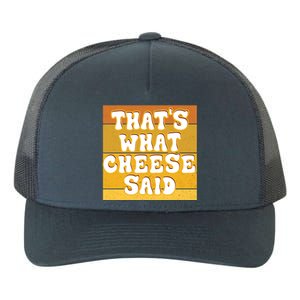 ThatS What Cheese Said Retro Wisconsin Cheese Pun Great Gift Yupoong Adult 5-Panel Trucker Hat