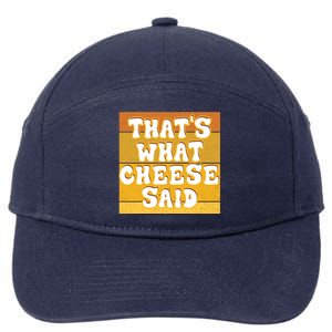 ThatS What Cheese Said Retro Wisconsin Cheese Pun Great Gift 7-Panel Snapback Hat