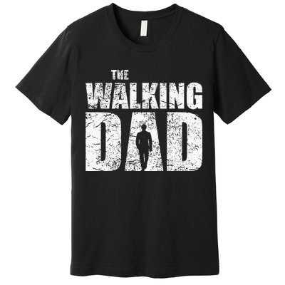 The Walking Dad Father Gifts Man Dead Retro Vintage Fun Premium T-Shirt