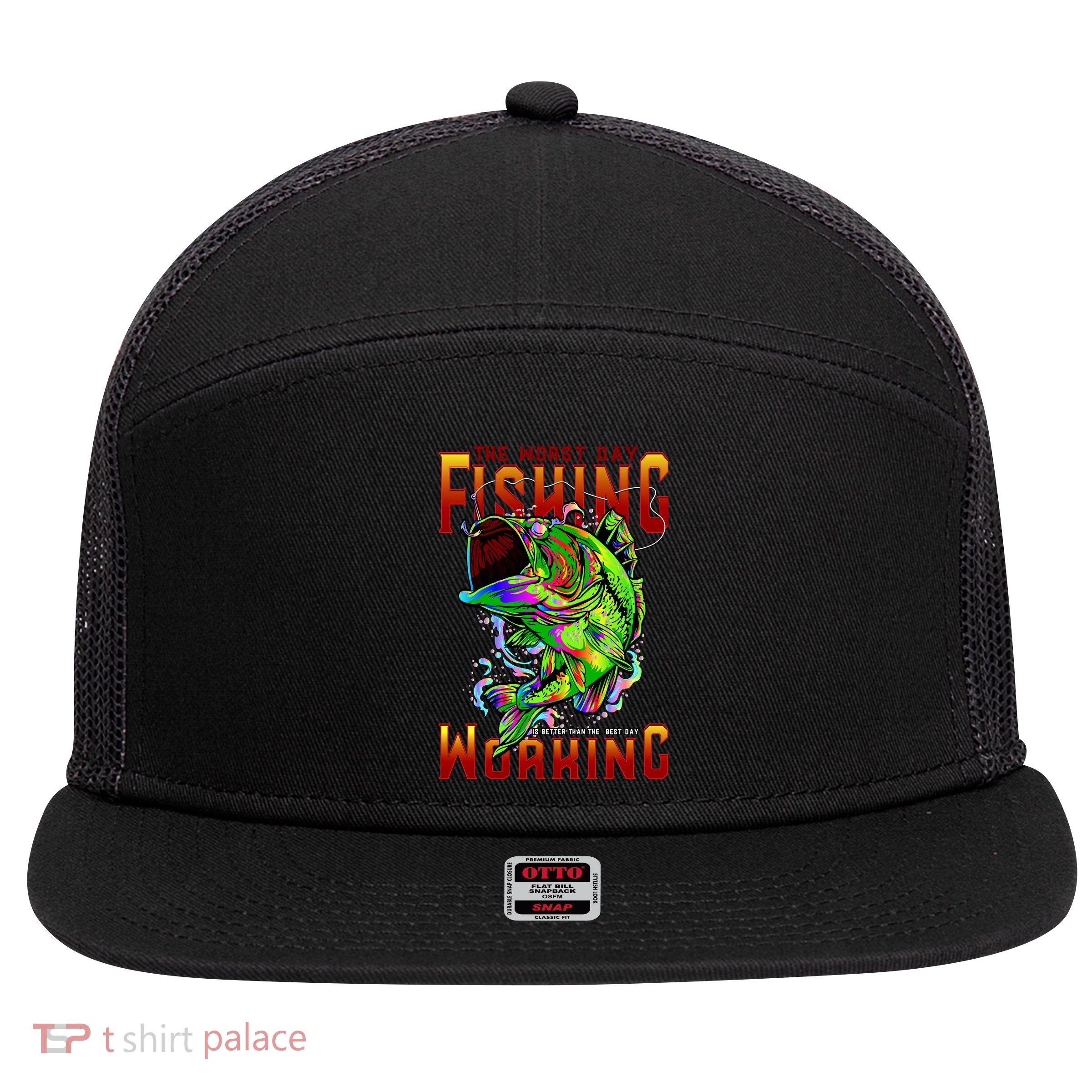 The Worst Day Fishing Is Better Than The Best Day Working 7 Panel Mesh Trucker Snapback Hat