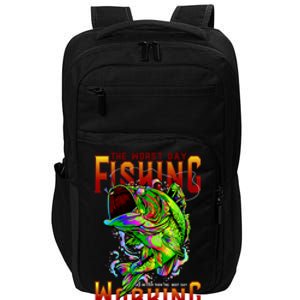 The Worst Day Fishing Is Better Than The Best Day Working Impact Tech Backpack