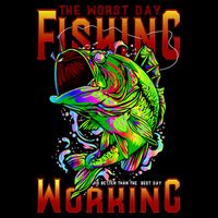 The Worst Day Fishing Is Better Than The Best Day Working Button