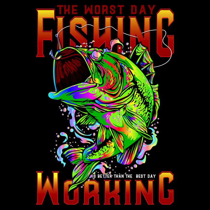 The Worst Day Fishing Is Better Than The Best Day Working Button
